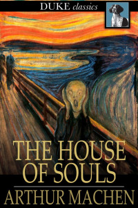 Arthur Machen — The House of Souls