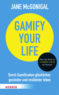 Jane McGonigal — Gamify your Life