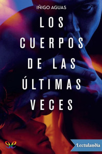 Iñigo Aguas — Los Cuerpos De Las Últimas Veces