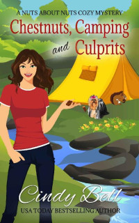 Cindy Bell — Chestnuts, Camping and Culprits (Nuts About Nuts Mystery 4)
