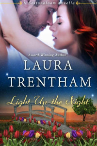 Laura Trentham [Trentham, Laura] — Light Up the Night: A Cottonbloom Novel