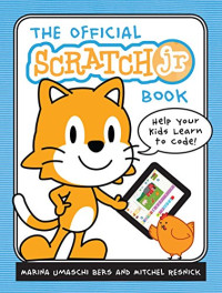 Bers, Marina Umaschi, Resnick, Mitchel — The Official ScratchJr Book: Help Your Kids Learn to Code
