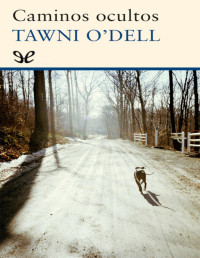 Tawni O’Dell — Caminos Ocultos