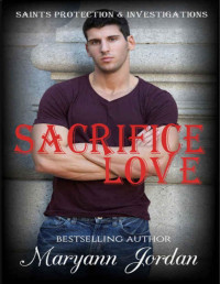 Maryann Jordan [Jordan, Maryann] — Sacrifice Love: Saints Protection & Investigations