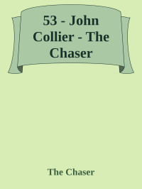 John Collier — The Chaser