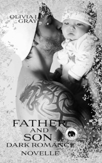 Olivia J. Gray — Father and Son: Dark Romance Novelle (Father & Son 2) (German Edition)