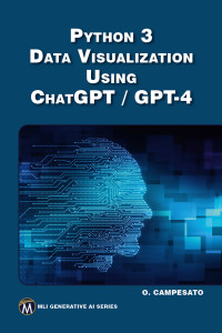 Oswald Campesato — Python 3 Data Visualization Using Chatgpt / Gpt-4