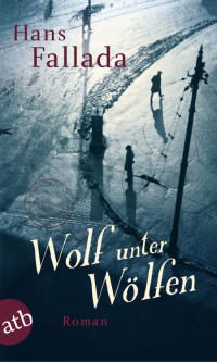 Fallada, Hans — Wolf unter Wölfen