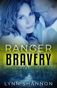 Lynn Shannon — Ranger Bravery: Christian Romantic Suspense (Texas Ranger Heroes Book 9)