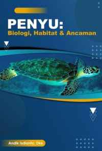 Andik Isdianto, Oktiyas Muzaky Luthfi, Muhammad Arif Asadi, Dian Aliviyanti, Bambang Semedi, Guntur, Ghita Arfiani, Berlania Mahardika Putri, Muchamad Fairuz Haykal — Penyu: Biologi, Habitat & Ancaman