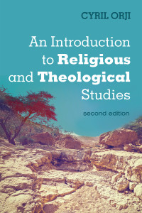 Cyril Orji; — An Introduction to Religious and Theological Studies, Second Edition