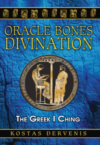 Kostas Dervenis — Oracle Bones Divination: The Greek I Ching