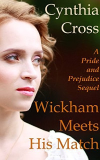 Cynthia Cross — Wickham Meets His Match: A Pride and Prejudice Sequel