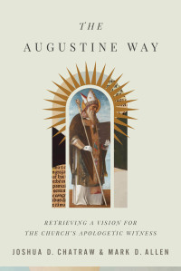 Chatraw, Joshua D.;Allen, Mark D.; — The Augustine Way