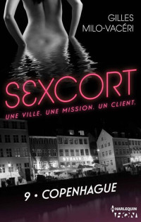 Gilles Milo-Vacéri [Milo-Vacéri, Gilles] — Sexcort - 9. Copenhague (HQN) (French Edition)