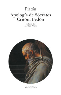 Platón — Apología de Sócrates. Critón. Fedón