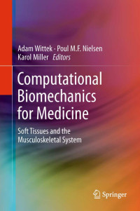 Adam Wittek, Poul M.F. Nielsen, Karol Miller — Computational Biomechanics for Medicine