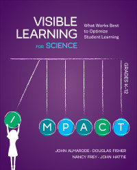 John Almarode;Douglas Fisher;Nancy Frey;John Hattie; & Douglas Fisher & Nancy Frey & John Hattie — Visible Learning for Science, Grades K-12