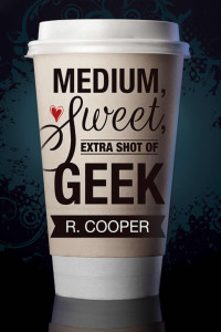 R. Cooper — Medium, Sweet, Extra Shot of Geek