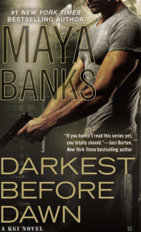 Maya Banks — Maya-Banks-KGI-10-Dakest-Before-Dawn-CaçadorasEbook-Mutirão