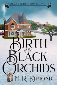 M. R. Dimond — Birth of the Black Orchids: A Light-Hearted Christmas Tale of Going home, Starting Over, and Murder—With Cats