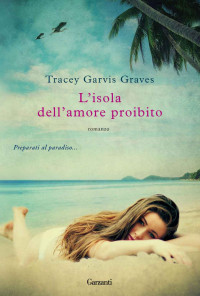 Tracey Garvis Graves — L'isola dell'amore proibito (Italian Edition)