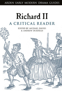 Andrew Duxfield;Michael Davies; — Richard II: A Critical Reader