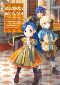 Miya Kazuki — Ascendance of a Bookworm: Part 3 Adopted Daughter of an Archduke Volume 2