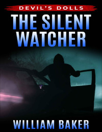 William Baker — The Silent Watcher (Devil's Dolls Book 2)