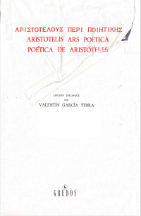 Aristóteles, Valentín García Yebra (trad.) — Poética. Edición trilingüe / Trilingual edition (Greek, Latin, Spanish)