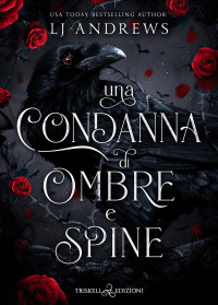 LJ Andrews — Una condanna di ombre e spine (The Broken Kingdom) (Italian Edition)