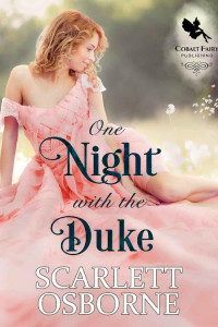 Scarlett Osborne — One Night with the Duke: A Steamy Historical Regency Romance Novel