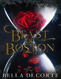 Bella Di Corte — Beast of Boston : A Mafia Fairy Tale Retelling