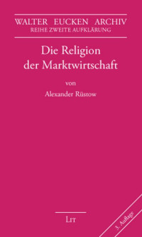 Alexander Rstow; — Religion der Marktwirtschaft_RZ