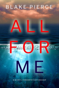 Blake Pierce — All For Me