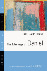 Dale Ralph Davis — The Message of Daniel