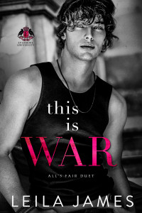 Leila James — This Is War: All's Fair Duet (Evermore University Book 1)