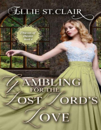 Ellie St. Clair — Gambling for the Lost Lord's Love: A Historical Regency Romance (Thieves of Desire Book 4)