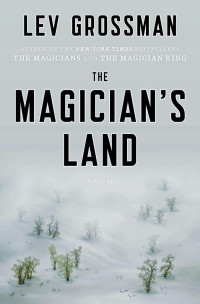 Lev Grossman — The Magician's Land (The Magicians 3)