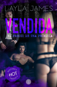 Layla James — Vendida - El Precio de una Primicia: Historia erótica de un trío HMH, con sexo explícito - Edición profesional (Spanish Edition)