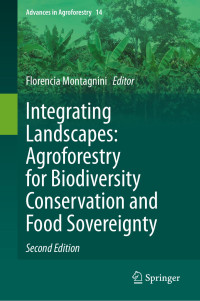 Florencia Montagnini — Integrating Landscapes: Agroforestry for Biodiversity Conservation and Food Sovereignty, second edition