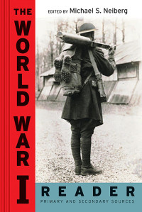 Neiberg, Michael S.; — The World War I Reader