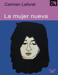 Carmen Laforet — La Mujer Nueva