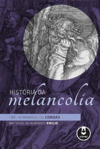 Táki Athanássios Cordás & Matheus Schumaker Emilio — História da Melancolia