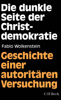 Fabio Wolkenstein; — Die dunkle Seite der Christdemokratie