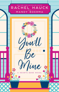 Mandy Boerma — You'll Be Mine: A Hearts Bend Novel