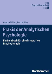 Anette Müller & Lutz Müller — Praxis der Analytischen Psychologie