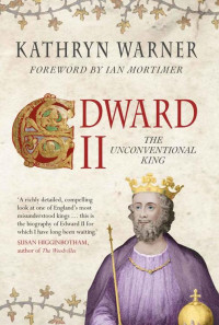 Kathryn Warner — Edward II: The Unconventional King
