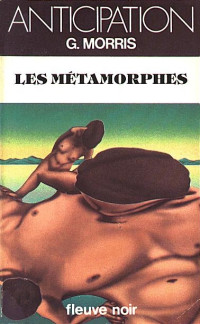 Gilles Morris [Morris, Gilles] — Les métamorphes [V2]