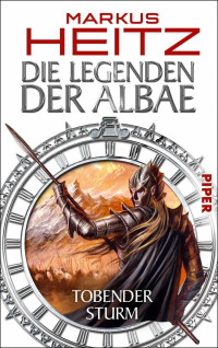 Heitz, Markus — [Legenden der Albae 04] • Tobender Sturm